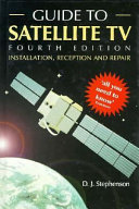 Guide to satellite TV : installation, reception, and repair /