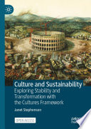 Culture and Sustainability : Exploring Stability and  Transformation with the Cultures Framework /