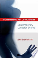 Performing autobiography : contemporary Canadian drama /