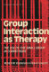 Group interaction as therapy : the use of the small group in corrections /