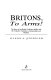 Britons to Arms : the story of the British volunteer soldier and the volunteer tradition in Leicestershire and Rutland /