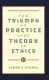 The triumph of practice over theory in ethics /