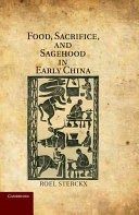 Food, sacrifice, and sagehood in early China /