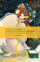 Mythic thinking in twentieth-century Britain : meaning for modernity /