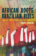African roots, Brazilian rites : cultural and national identity in Brazil /