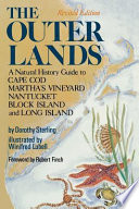 The outer lands : a natural history guide to Cape Cod, Martha's Vineyard, Nantucket, Block Island, and Long Island /