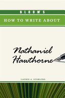 Bloom's how to write about Nathaniel Hawthorne /