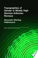 Topographies of gender in middle high German Arthurian Romance /
