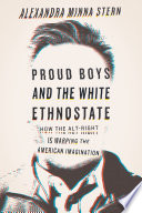 Proud boys and the white ethnostate : how the alt-right is warping the American imagination /