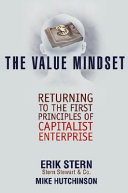 The value mindset : returning to the first principles of capitalist enterprise /