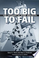 Too big to fail : the hazards of bank bailouts /