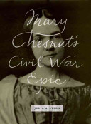 Mary Chesnut's Civil War epic /