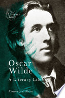 Oscar Wilde : A Literary Life /