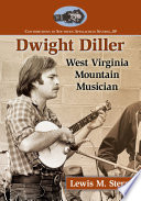 Dwight Diller : West Virginia mountain musician /