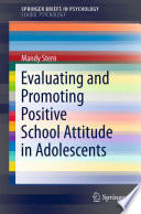 Evaluating and promoting positive school attitude in adolescents /