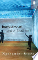 Interactive art and embodiment : the implicit body as performance /