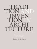 Tradition and invention in architecture : conversations and essays /