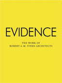 Evidence : the work of Robert A. M. Stern Architects /
