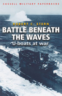 Battle beneath the waves : U-boats at war /