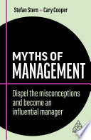 Myths of management : dispel the misconceptions and become an influential manager /