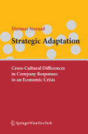 Strategic adaptation : cross-cultural differences in company responses to an economic crisis /