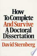 How to complete and survive a doctoral dissertation /