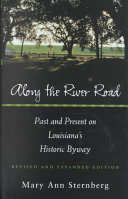 Along the river road : past and present on Louisiana's historic byway /