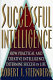 Successful intelligence : how practical and creative intelligence determine success in life /