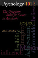 Psychology 101 1/2 : the unspoken rules for success in academia /