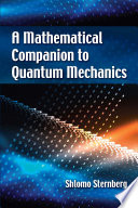 A mathematical companion to quantum mechanics /