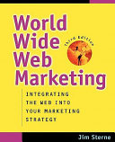 World Wide Web marketing : integrating the Web into your marketing strategy /