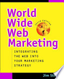 World Wide Web marketing : integrating the web into your marketing strategy /