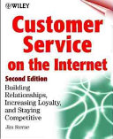 Customer service on the Internet : building relationships, increasing loyalty, and staying competitive /