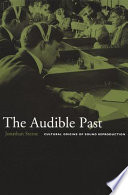 The audible past : cultural origins of sound reproduction /