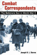 Combat correspondents : the Baltimore Sun in World War II /
