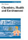 Chemistry, health and environment /