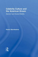 Celebrity culture and the American dream : stardom and social mobility /