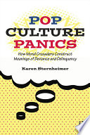 Pop culture panics : how moral crusaders construct meanings of deviance and delinquency /