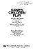 Games children play : instructive and creative play activities for the mentally retarded and developmentally disabled child /