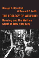 The ecology of welfare ; housing and the welfare crisis in New York City /