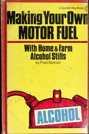 Making your own motor fuel, with home and farm alcohol stills /