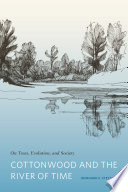 Cottonwood and the river of time : on trees, evolution, and society /