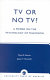 TV or no TV? : a primer on the psychology of television /