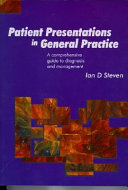 Patient presentations in general practice : a comprehensive guide to diagnosis and management /
