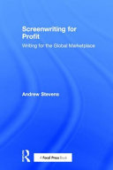 Screenwriting for profit : writing for the global marketplace /