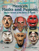 Mexican masks & puppets : master carvers of the Sierra de Puebla /