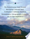 The Pennsylvanian-early Permian Bird Spring carbonate shelf, Southeastern California : fusulinid biostratigraphy, paleogeographic evolution, and tectonic implications /