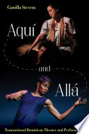 Aquí and Allá : Transnational Dominican Theater /
