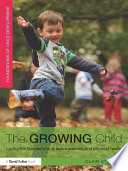 The growing child : laying the foundations of active learning and physical health /