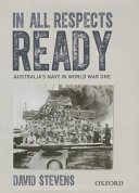 In all respects ready : Australia's navy in World War One /